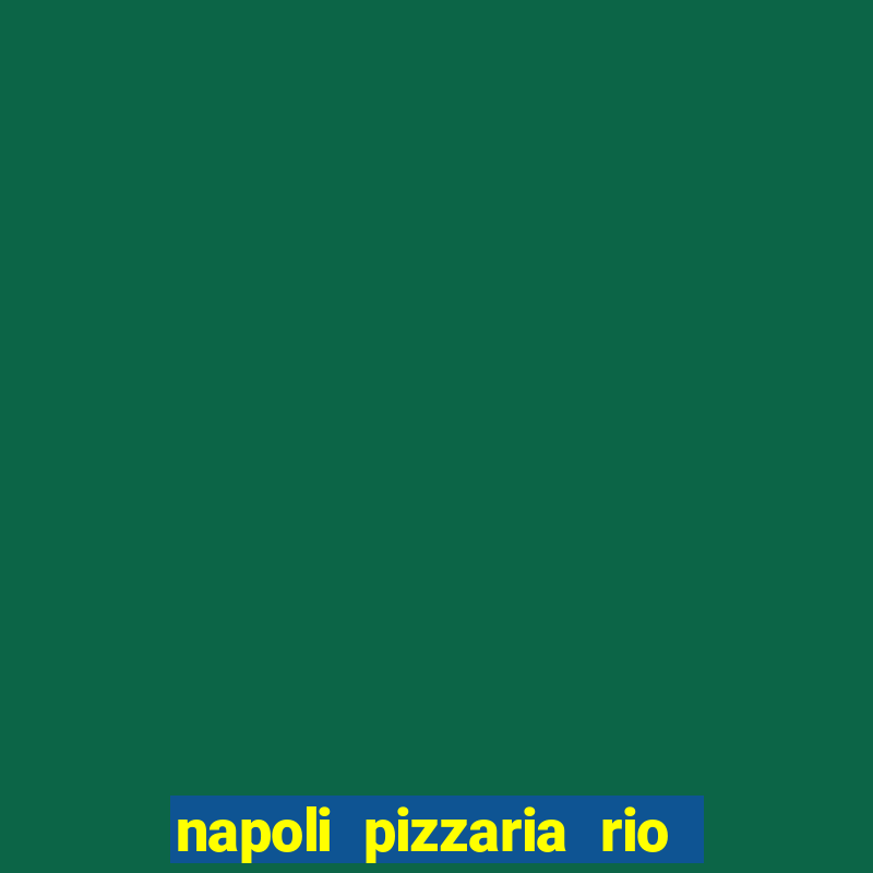 napoli pizzaria rio das pedras